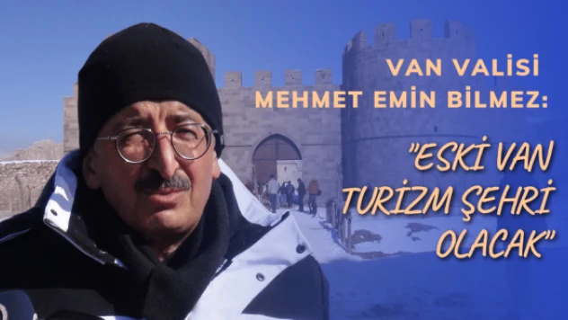 Eski Van turizme kazandırılıyor