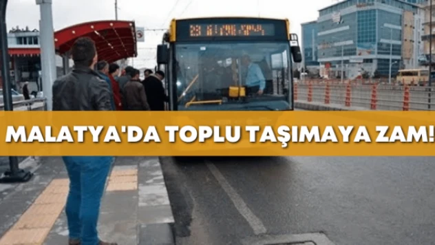 Malatya'da toplu taşımaya zam!
