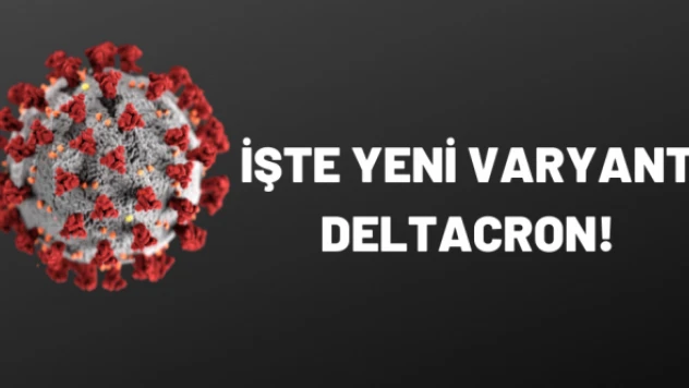 Omikron bitmeden Deltacron alarmı verildi!
