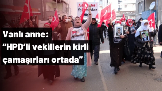 Vanlı anne: 'HPD'li vekillerin kirli çamaşırları ortada'