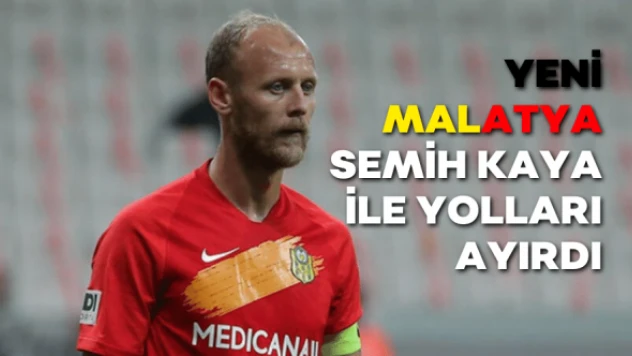Yeni Malatyaspor, Semih Kaya ile yollarını ayırdı