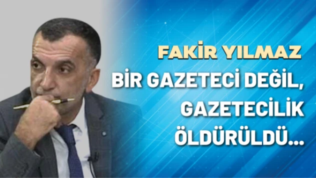 Bir gazeteci değil, gazetecilik öldürüldü...
