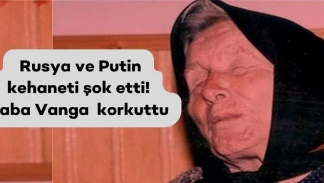 Dediği her şey çıktı Rusya ve Putin kehaneti şok etti! Baba Vanga  korkuttu