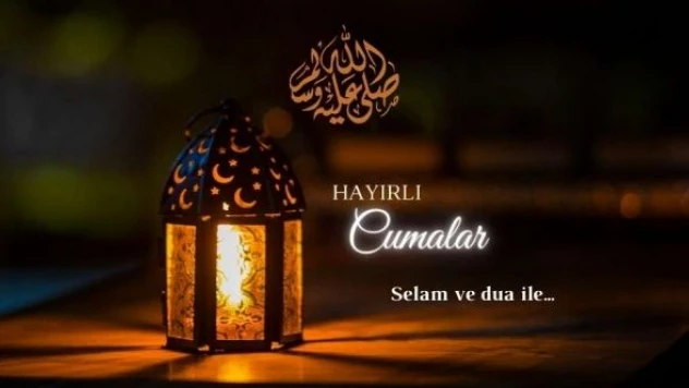 En anlamlı cuma mesajları...