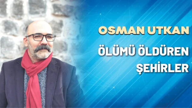 Ölümü öldüren şehirler