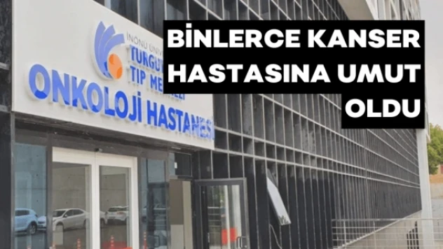 Türkiye'nin en büyük Onkoloji Hastanesi Malatya'da