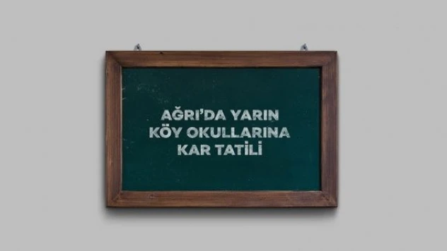 Ağrı'da köy okullarında eğitime yarın ara verildi