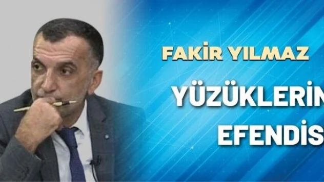 Gazeteci Fakir Yılmaz yazdı : Yüzüklerin Efendisi
