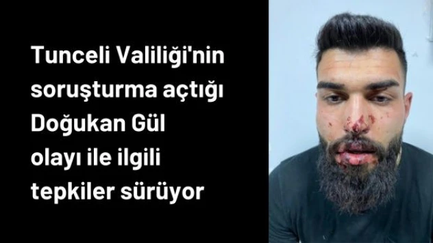 Tunceli Valiliği'nden soruşturma başlattığı işkenceye tepkiler sürüyor