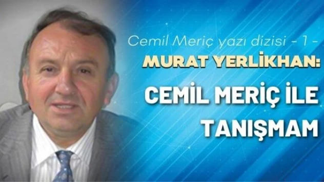 Cemil Meriç yazı dizisi -1-