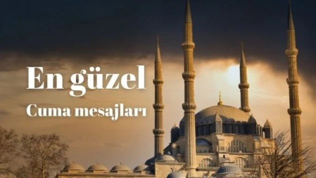 En anlamlı, en güzel, farklı Cuma mesajları... Resimli Cuma mesajları...