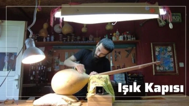 Işık Kapısı... Geleneksel saz yapım hikayesi...