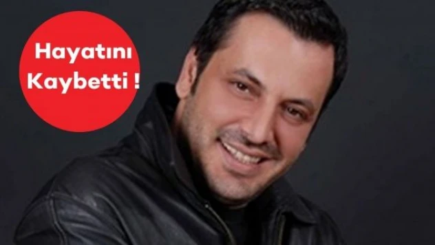 Oyuncu İlker Kurt hayatını kaybetti!