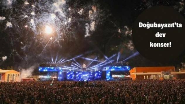 Ağrı'da 30 bin kişilik dev eğlence!