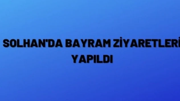 Solhan'da bayram ziyaretleri gerçekleştirildi