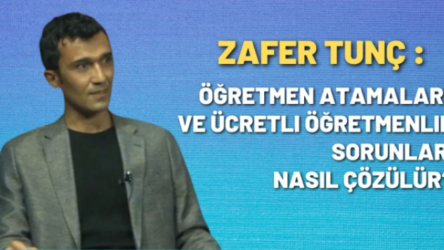 Zafer Tunç yazdı: Öğretmen atamaları ve ücretli öğretmenlik sorunları nasıl çözülür?
