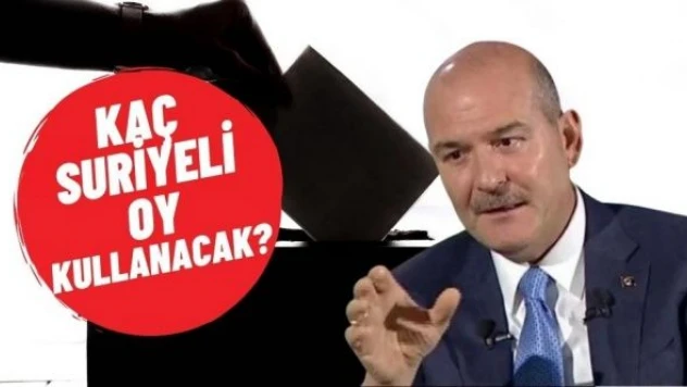 Süleyman Soylu resmî rakamları açıkladı.. Kaç Suriyeli oy kullanacak?