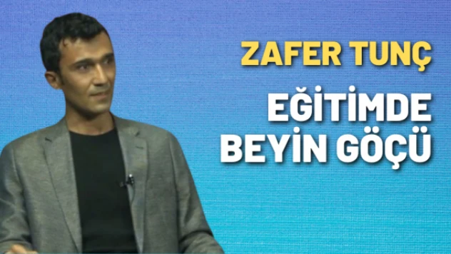 Zafer Tunç yazdı: Eğitimde beyin göçü
