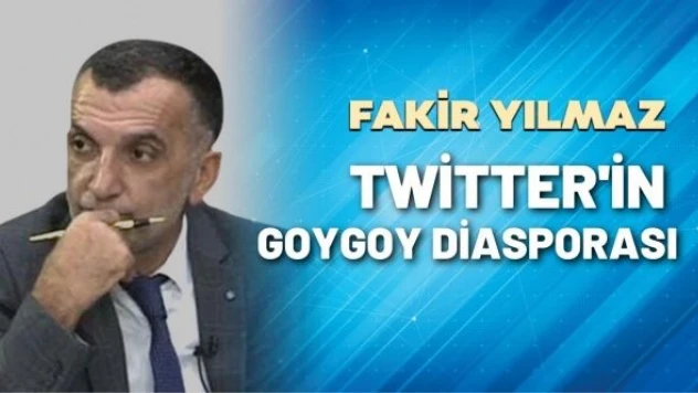 Gazeteci Fakir Yılmaz yazdı: &quotTwitter'ın goygoy diasporası&quot