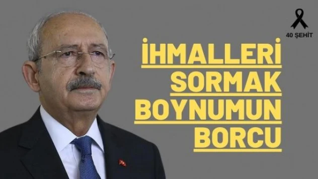 Kemal Kılıçdaroğlu: &quotİhmalleri sormak boynumun borcu&quot