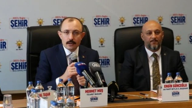 Ticaret Bakanı Muş: "Amacımız Bitlis'in, bölgenin ve Türkiye'nin refahını yükseltmek"