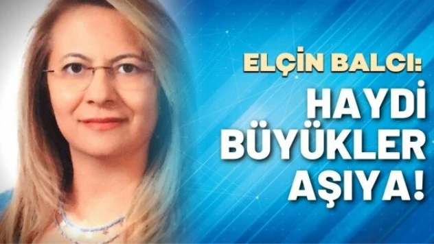 Prof. Dr. Elçin Balcı yazdı: &quotHaydi büyükler aşıya!&quot