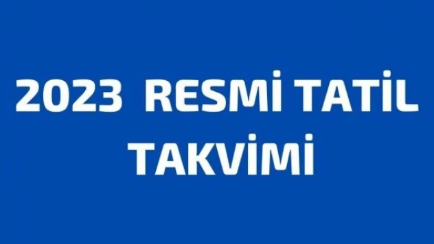 2023 resmi tatil takvimi belli oldu