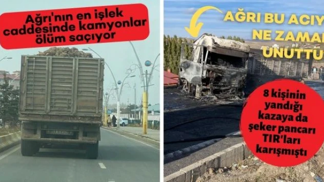 Ağrı'da şeker pancarı yüklü kamyonlar ölüm saçıyor