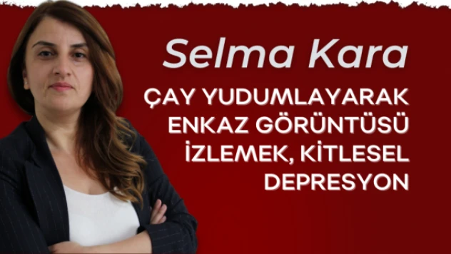 Gazeteci Selma Kara yazdı: "Çay yudumlayarak enkaz görüntüsü izlemek"