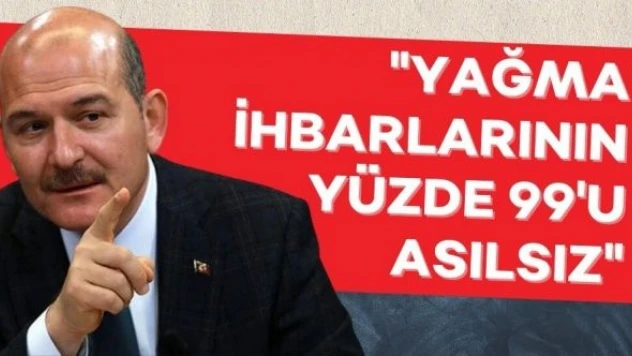 İçişleri Bakanı Soylu: &quotYağma ihbarlarının yüzde 99'u asılsız çıktı&quot