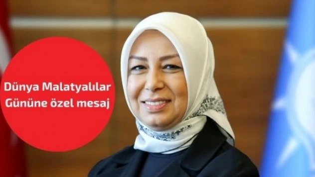 Dünya Malatyalılar Günü'nde Öznur Çalık'tan mesaj