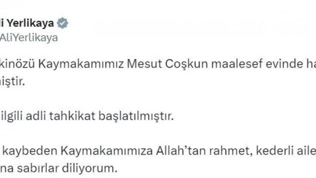 Bakan Yerlikaya: '(Kahramanmaraş'ta evde ölü bulunan kaymakam) Konuyla ilgili adli tahkikat başlatılmıştır'