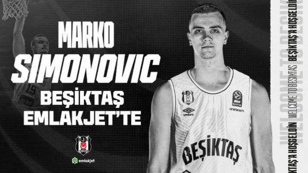 Beşiktaş, Marko Simonovic'i kadrosuna kattı