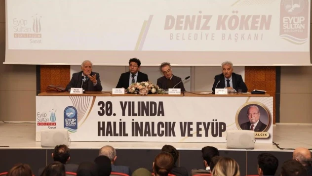 Eyüpsultan'da '30. Yılında Halil İnalcık' paneli