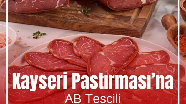 Gülsoy: 'Kayseri pastırması AB coğrafi işaret tescili alan 22'nci ürün olacak'