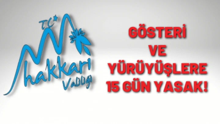 Hakkari'de 15 günlük yasaklama kararı