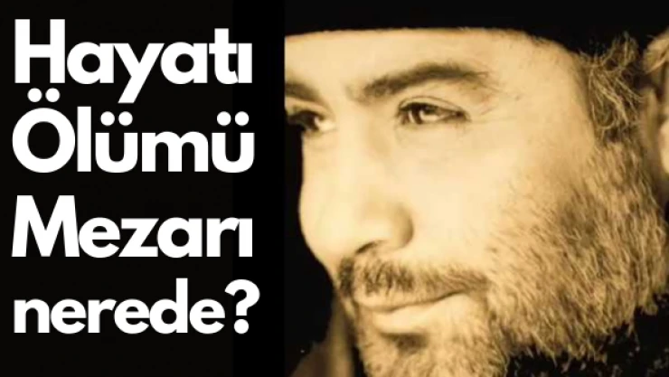Ahmet Kaya'nın ölüm nedeni nedir? Mezarı nerede? Mezarının üzerinde ne yazıyor?