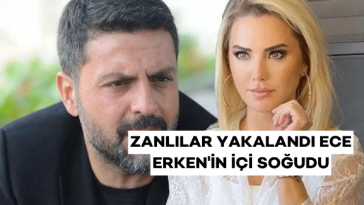 Ece Erken'den, zanlıların yakalanmasının ardından ilk paylaşım