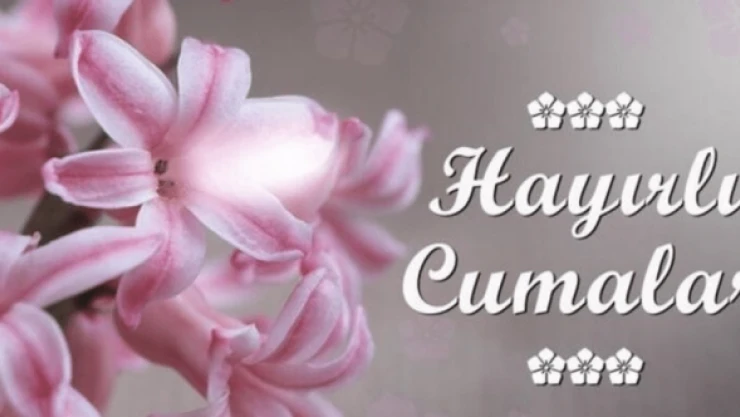 En anlamlı, en yeni cuma mesajları