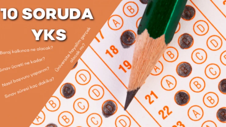 10 soruda 2022-YKS ile üniversiteye giriş sistemi