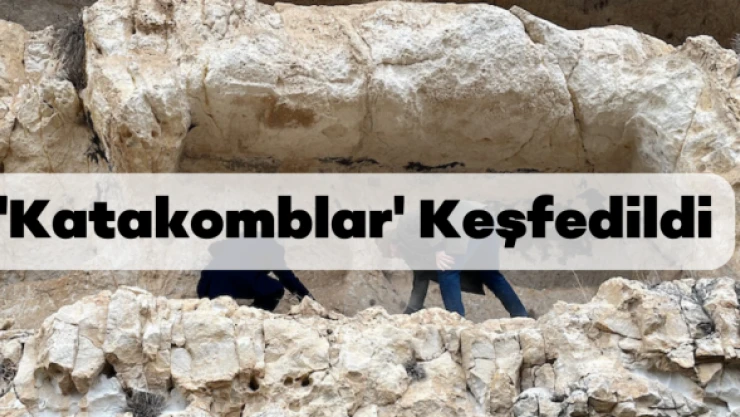 Elazığ'da bir vadide katakomblar keşfedildi