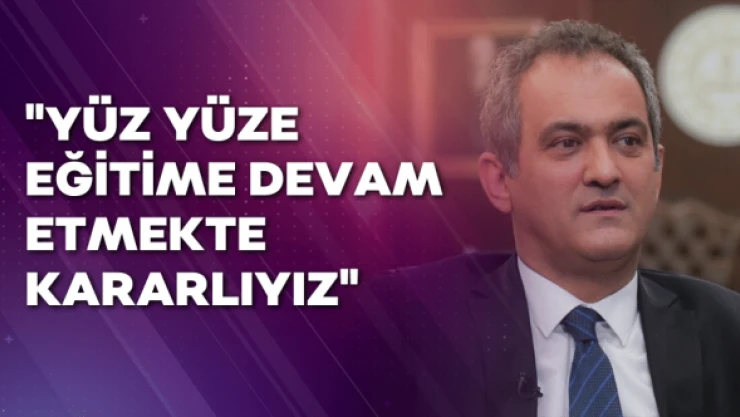 Milli Eğitim Bakanı Özer: &quotYüz yüze eğitime devam edeceğiz&quot