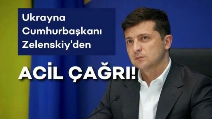 Zelenskiy'den çağrı: &quotAcil yardıma ihtiyacımız var&quot