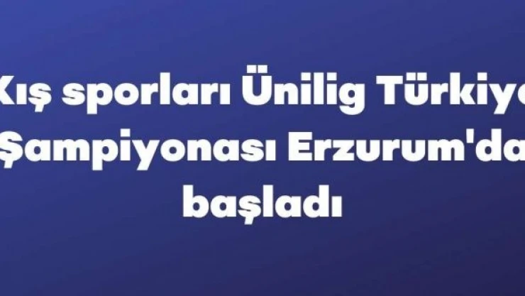 Kış sporları Ünilig Türkiye Şampiyonası Erzurum'da başladı