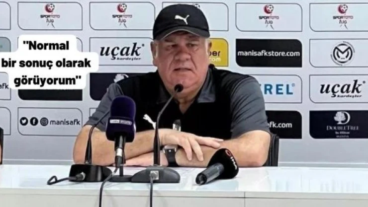 Manisa FK'nin teknik direktörü Eriş : &quotNormal bir sonuç olarak görüyorum"