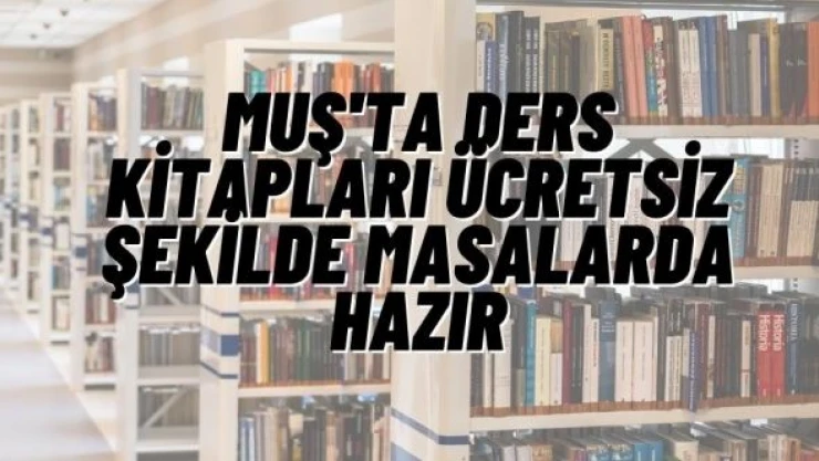 Muş'ta ücretsiz ders ve kaynak kitabı dağıtımı yapılıyor