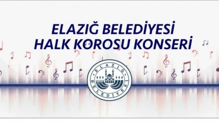 Elazığ Belediyesi halk korosu konseri düzenleyecek
