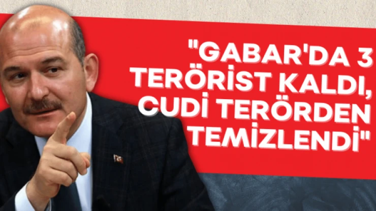 Bakan Soylu: &quotGabar'da 3 terörist kaldı"