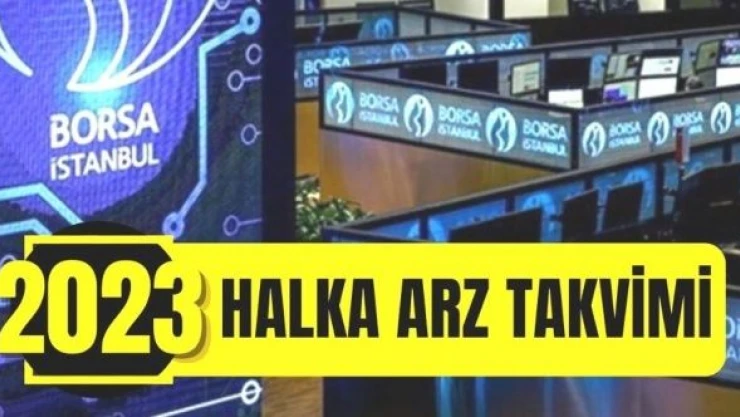 Halka arz için onay bekleyen şirketler... İşte 2023 yılı halka arz takvimi...