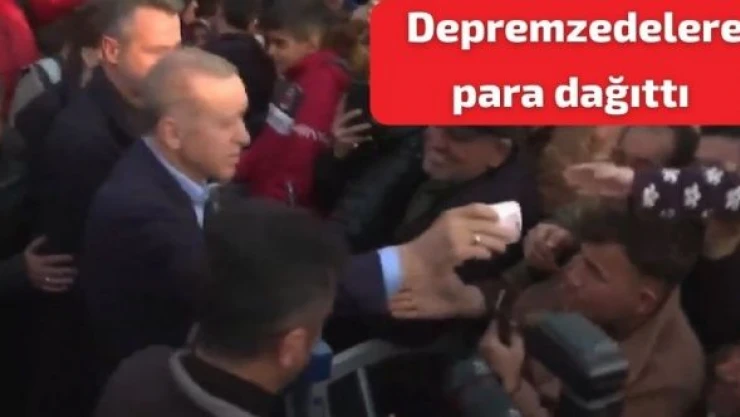 Cumhurbaşkanı Erdoğan deprem bölgesinde çocuklara para dağıttı